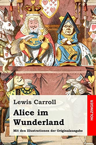 Alice im Wunderland: Mit den Illustrationen der Originalausgabe von CREATESPACE